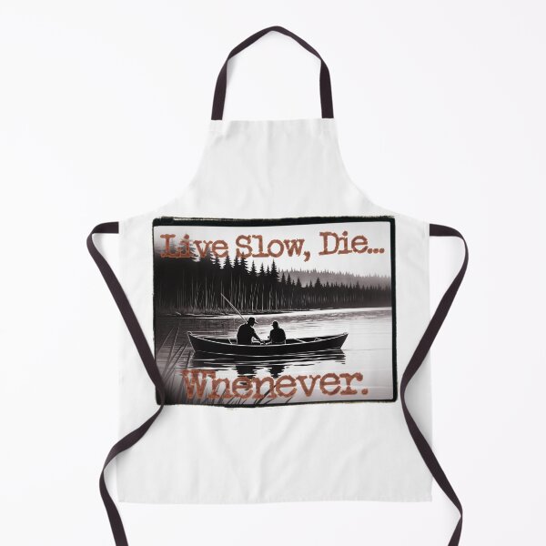 Item preview, Live Slow, Die... Whenever (Fishing/Boating) designed and sold by LionAround.