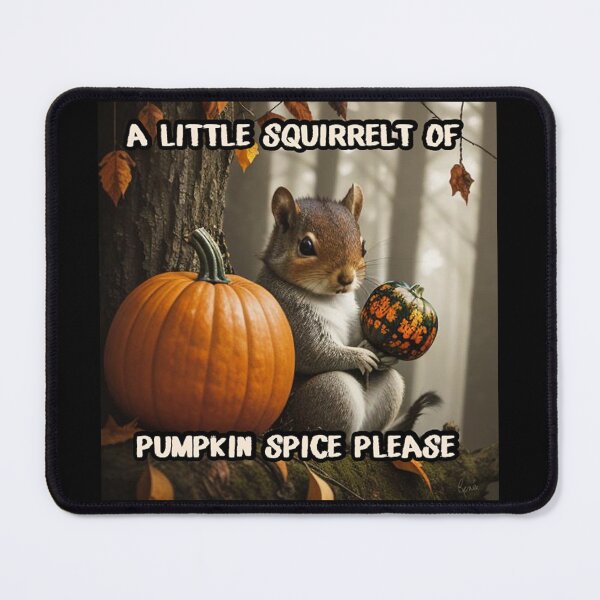 Item preview, Pumpkin Spice Squirrel Meme designed and sold by IvaRenee.