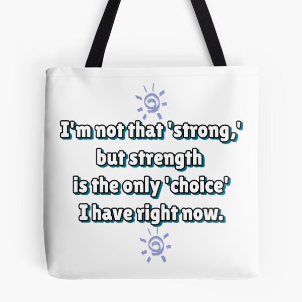 Item preview, "I'm not really that 'strong,' but strength is the only 'choice' I have at the moment." designed and sold by Daofa.