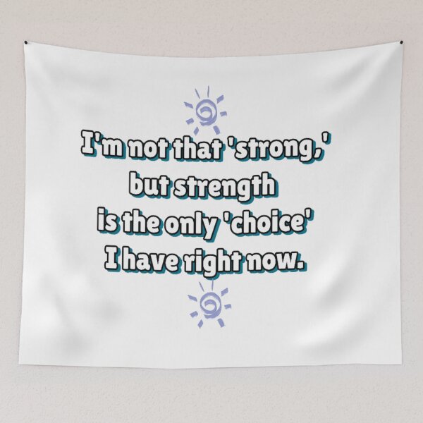 Item preview, "I'm not really that 'strong,' but strength is the only 'choice' I have at the moment." designed and sold by Daofa.