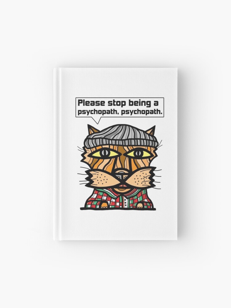 Thumbnail 1 of 3, Journal, "Please stop being a psychopath, psychopath." designed and sold by 631art.