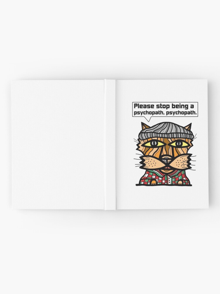 Thumbnail 2 of 3, Journal, "Please stop being a psychopath, psychopath." designed and sold by 631art.