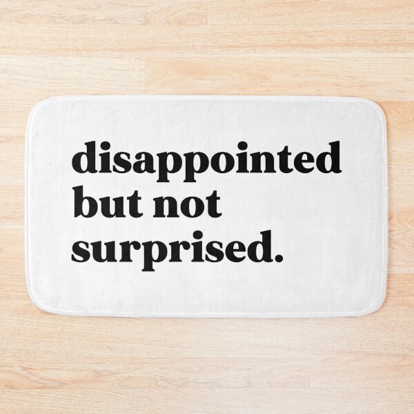 Item preview, Disappointed but not surprised designed and sold by weirdly weird.