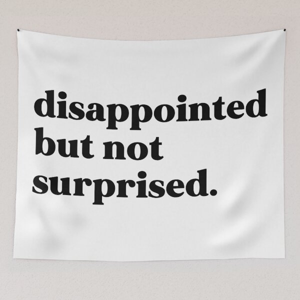 Item preview, Disappointed but not surprised designed and sold by weirdly weird.