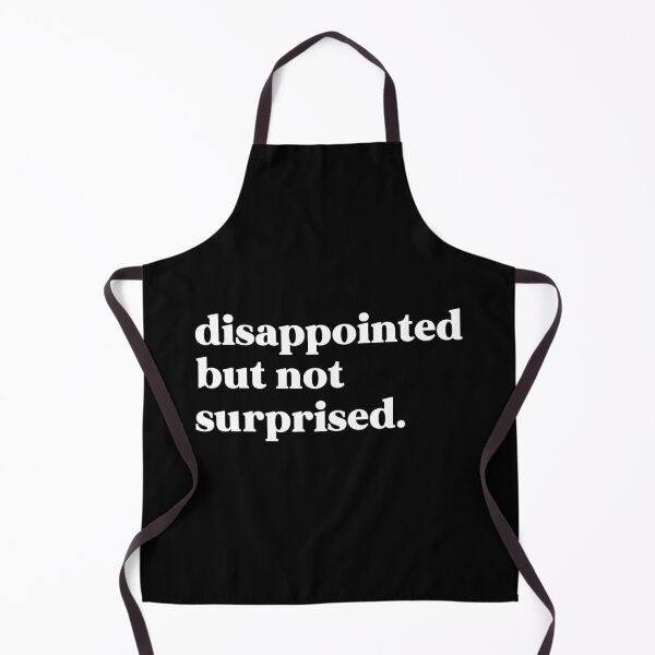 Item preview, Disappointed but not surprised designed and sold by weirdly weird.