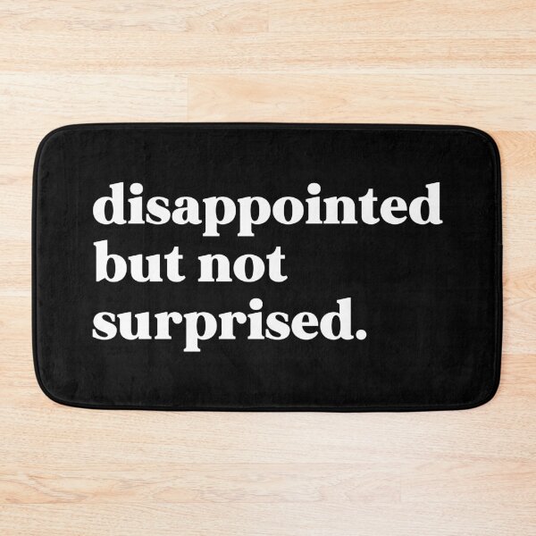 Item preview, Disappointed but not surprised designed and sold by weirdly weird.