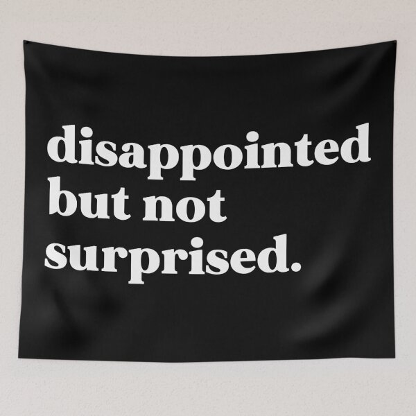 Item preview, Disappointed but not surprised designed and sold by weirdly weird.