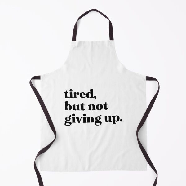 Item preview, Tired, but not giving up designed and sold by weirdly weird.