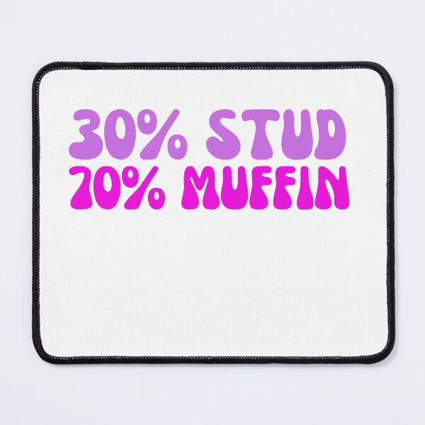 Item preview, 30% Stud 70% Muffin designed and sold by AngelArtss.