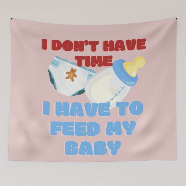Item preview, I don't have time. I have to feed my baby. Parents pattern designed and sold by ZaniokoDesign.