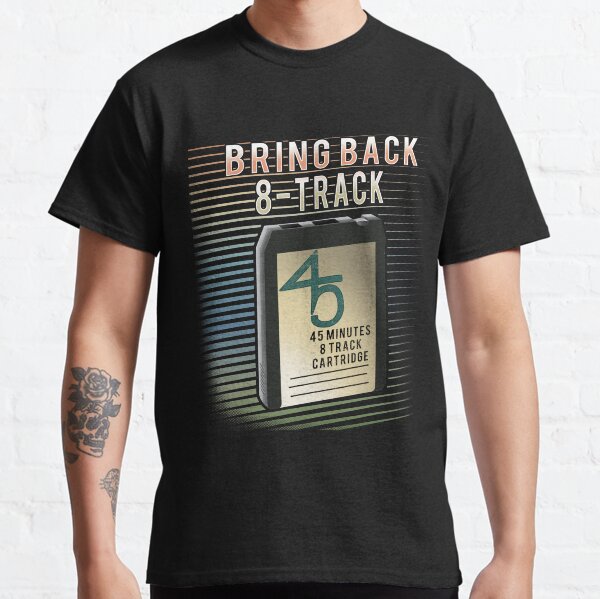 Bring Back 8 Track Tape Classic T-Shirt