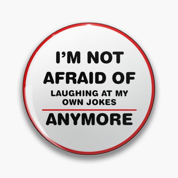 Item preview, i'm not afraid of laughing at my own jokes anymore 2 designed and sold by haley hutchinson.