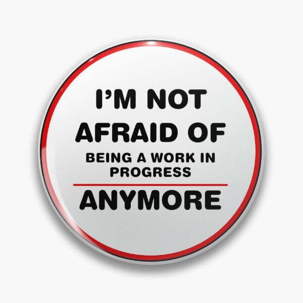 Item preview, i'm not afraid of being a work in progress anymore 2 designed and sold by haley hutchinson.