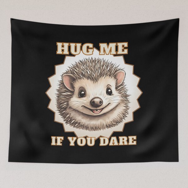 Item preview, Hedgehog Hug Me If You Dare Animal Nature  Humor designed and sold by Design_Your_Day.