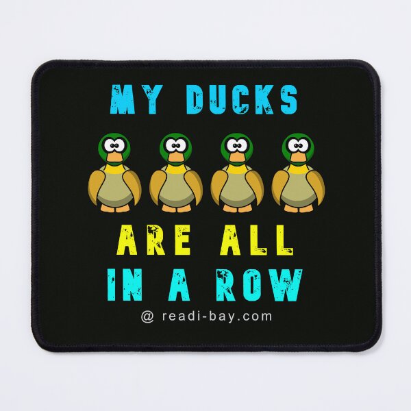 Item preview, My Ducks Are All In A Row designed and sold by AlienAlmanac.