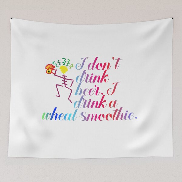Item preview, I don't drink beer. I drink a wheat smoothie. designed and sold by BenO63.
