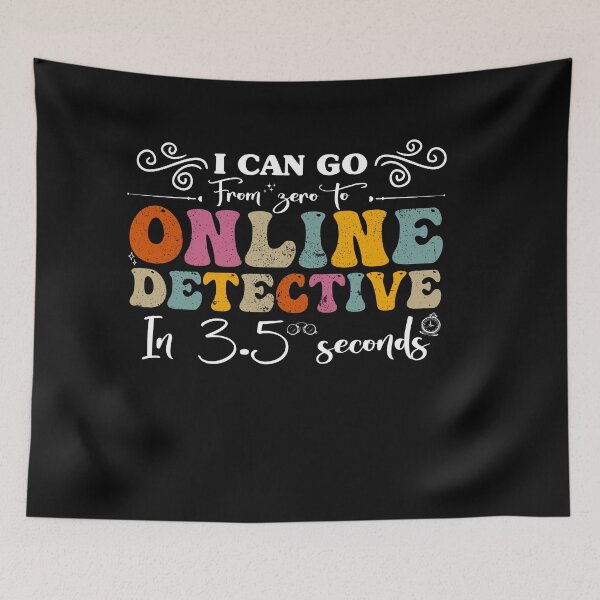 Item preview, I Can Go from Zero to Online detective in 3.5 seconds designed and sold by REDDLINE.