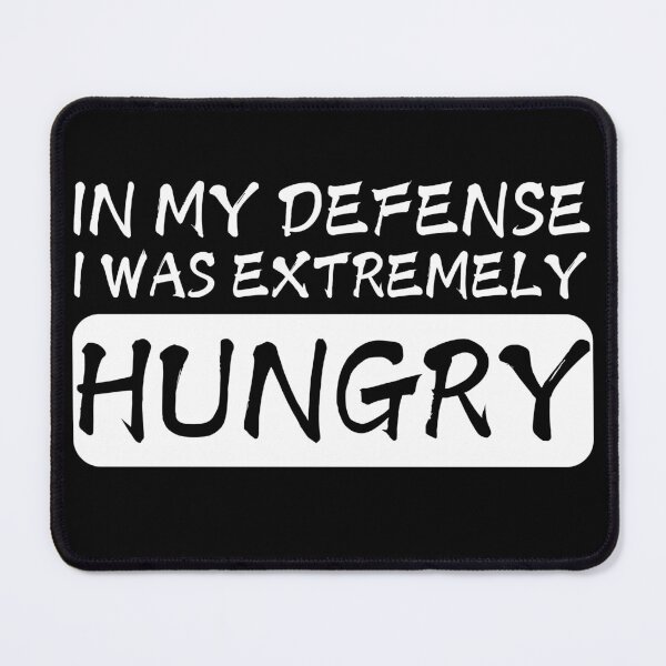 Item preview, In My Defense I Was Extremely Hungry designed and sold by fcbdavis.