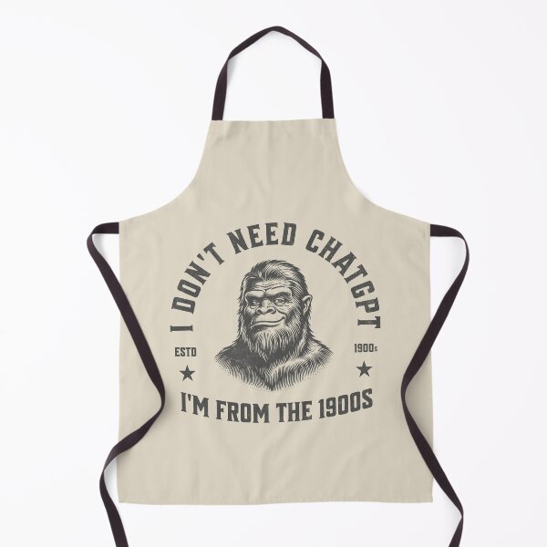 Item preview, I Don't Need ChatGPT I'm From The 1900s designed and sold by A.I. Took My Job!.
