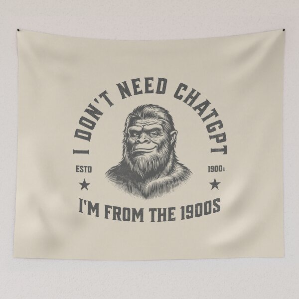 Item preview, I Don't Need ChatGPT I'm From The 1900s designed and sold by A.I.  Took My Job!.
