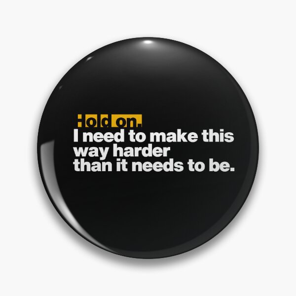 Item preview, Hold on. I need to make this way harder than it needs to be. designed and sold by Pixdot.