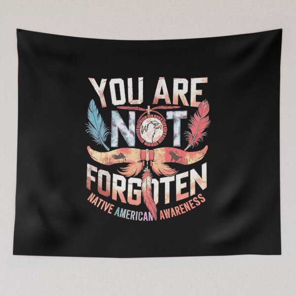 Item preview, You Are Not Forgotten Native American Awareness designed and sold by box-artshop.