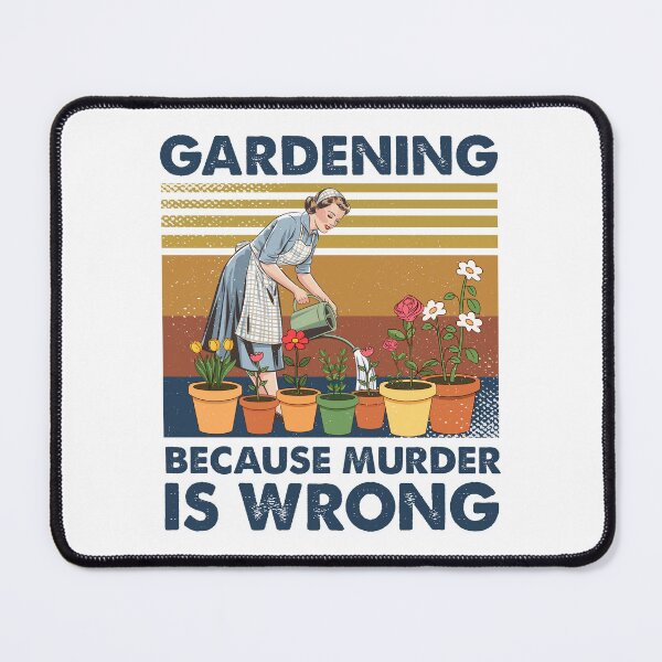Item preview, Gardening Because Murder Is Wrong designed and sold by TavellynArt.