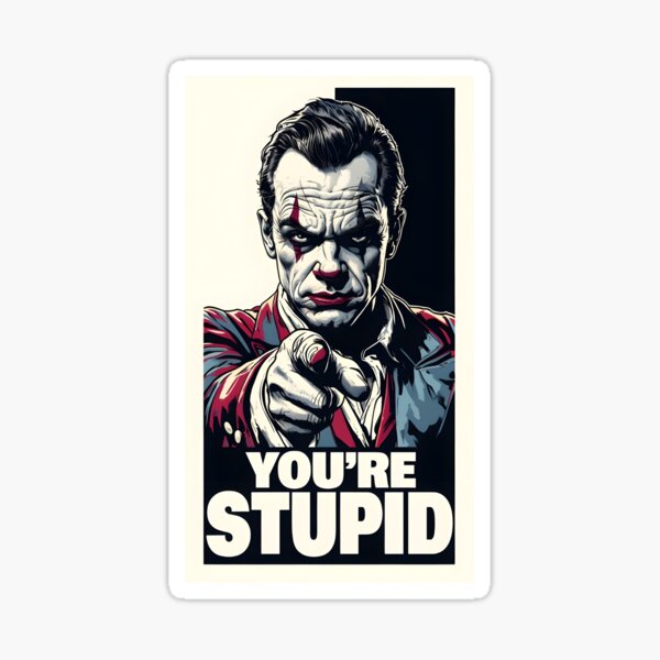 Item preview, You're stupid designed and sold by Shikrolao.