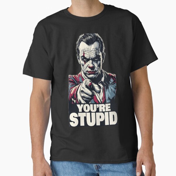 Item preview, You're stupid designed and sold by Shikrolao.