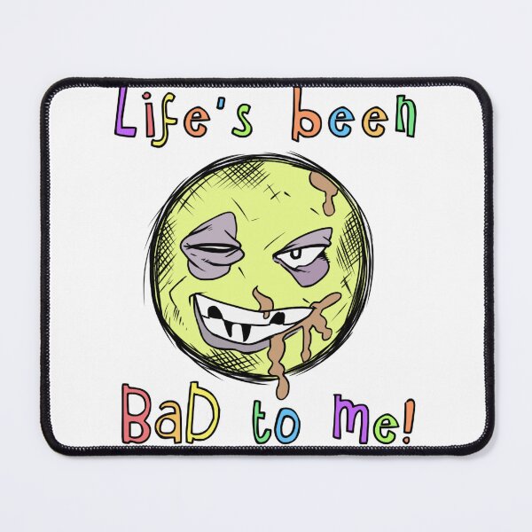 Item preview, Life’s been Bad to me designed and sold by Wayne Brown.