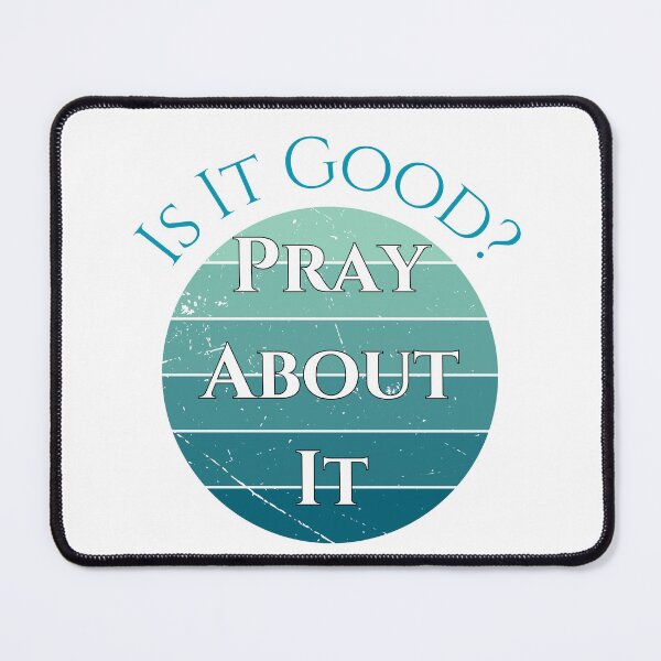 Item preview, Is It Good? Pray About It, teal designed and sold by Redeemed365.