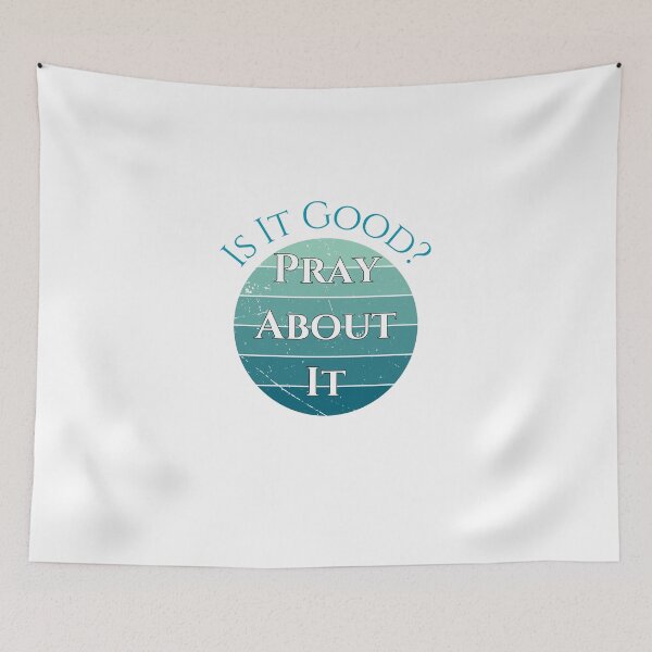 Item preview, Is It Good? Pray About It, teal designed and sold by Redeemed365.