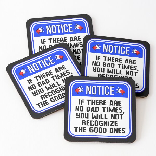 Item preview, NOTICE:  If There Are No Bad Times, You Will Not Recognize The Good Ones - funny warning signs designed and sold by DesignsFromTW-S.