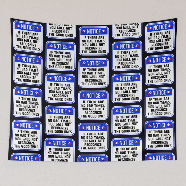 Item preview, NOTICE:  If There Are No Bad Times, You Will Not Recognize The Good Ones - funny warning signs designed and sold by DesignsFromTW-S.