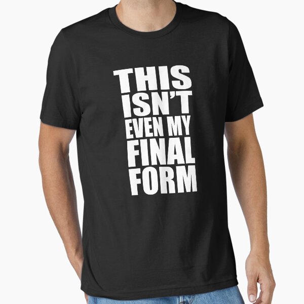 Item preview, This Isn't Even My Final Form designed and sold by everything-shop.