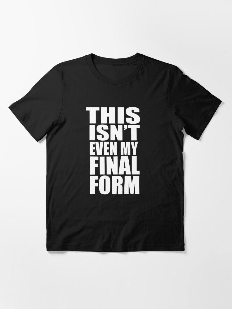 Alternate view of This Isn't Even My Final Form Essential T-Shirt