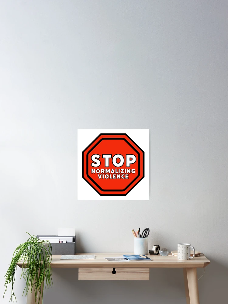 Thumbnail 2 of 3, Poster, Stop normalizing violence  designed and sold by Rachel the Artist .