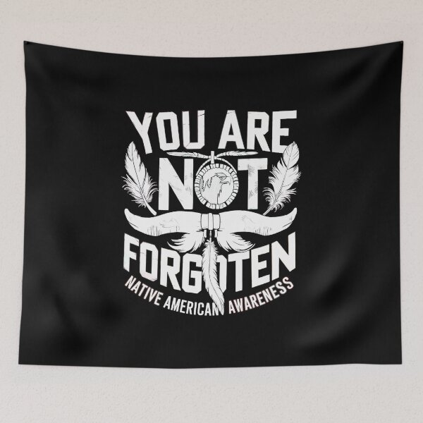 Item preview,  You Are Not Forgotten Native American Awareness designed and sold by box-artshop.