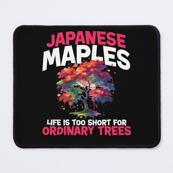 Item preview, Japanese Maples Life Is Too Short For Ordinary Trees Watercolor designed and sold by MadTalkTees.