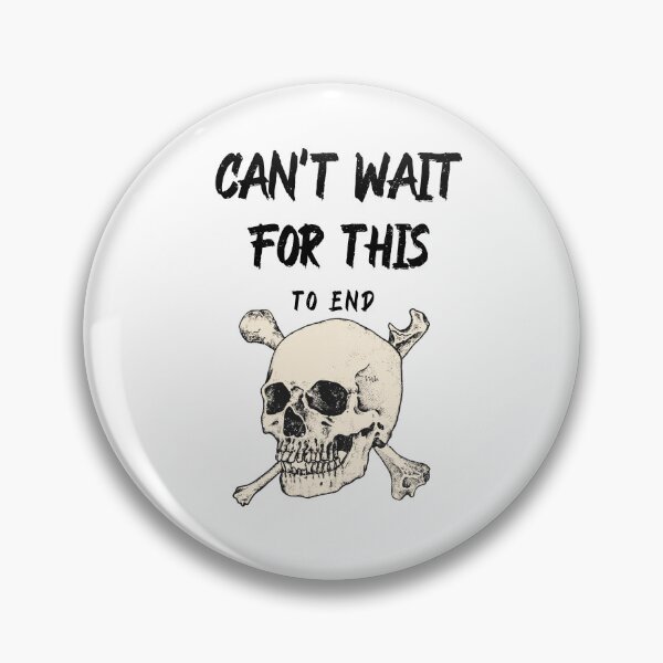 Item preview, Cant Wait for this to end designed and sold by Tracetees.