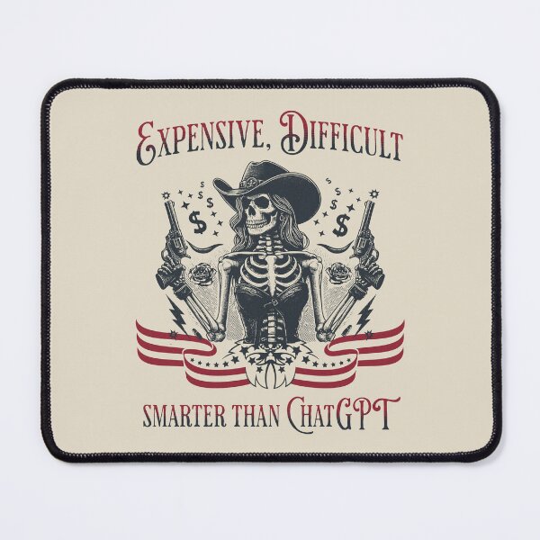 Item preview, Expensive, Difficult, Smarter Than ChatGPT designed and sold by A.I. Took My Job!.