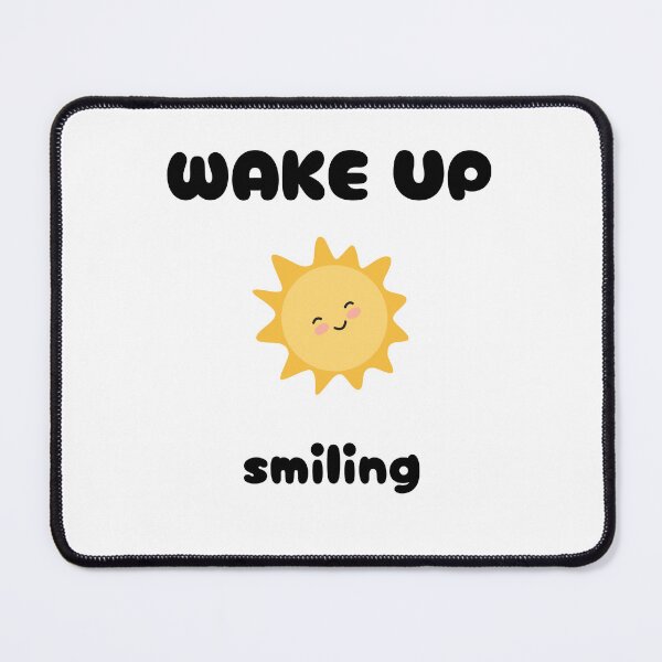 Item preview, Wake up smiling funny statement designed and sold by GinnyGi.