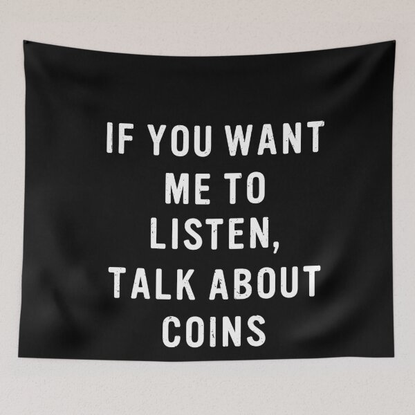 Item preview, If You Want Me To Listen Talk About Coins Collector Numismatic designed and sold by GrahamEllis.