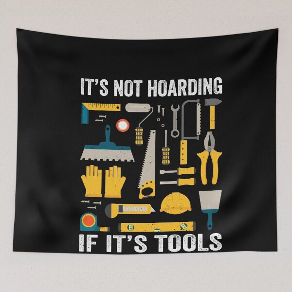 Item preview, It's Not Hoarding If It's Tools Carpenters woodworking Tools designed and sold by GrahamEllis.