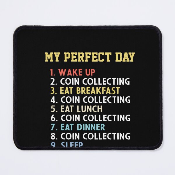 Item preview, My Perfect Day Coin Collector Weekend Coin Collecting designed and sold by GrahamEllis.