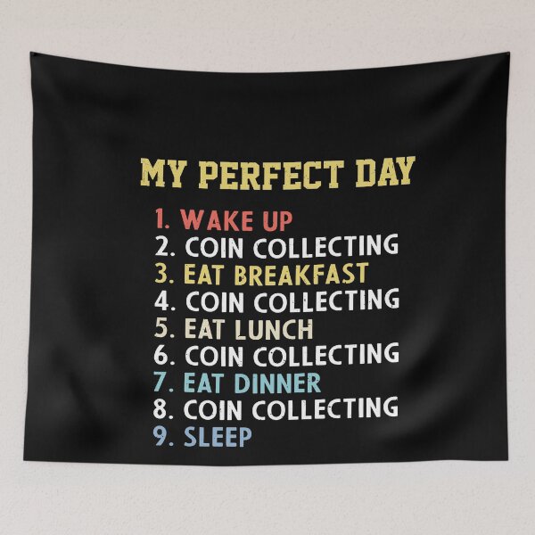 Item preview, My Perfect Day Coin Collector Weekend Coin Collecting designed and sold by GrahamEllis.