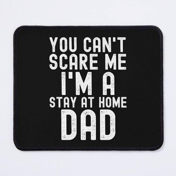 Item preview, You Can't Scare Me Stay At Home Dad designed and sold by SharpThreadZ.