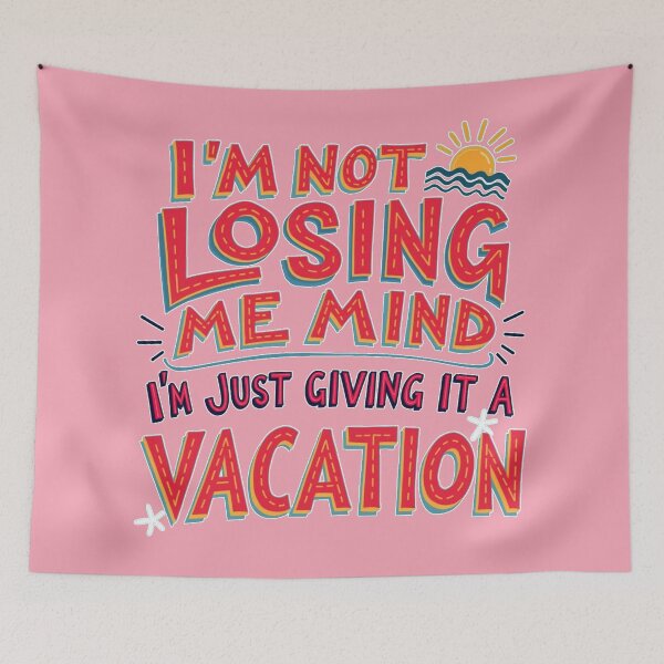 Item preview, I'm Not Losing Me Mind, I'm Just Giving It A Vacation! Funny Message Life Design designed and sold by FunnyFarmDesign.