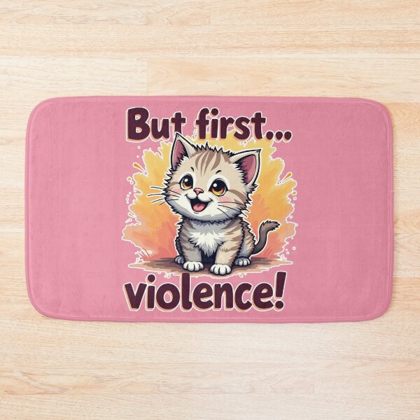 Item preview, Adorable Kitten Pounce with a Twist - “But First… Violence” designed and sold by FunnyFarmDesign.