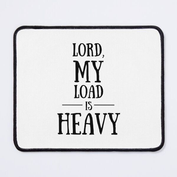 Item preview, Lord, My Load is Heavy designed and sold by colorfulcraig.